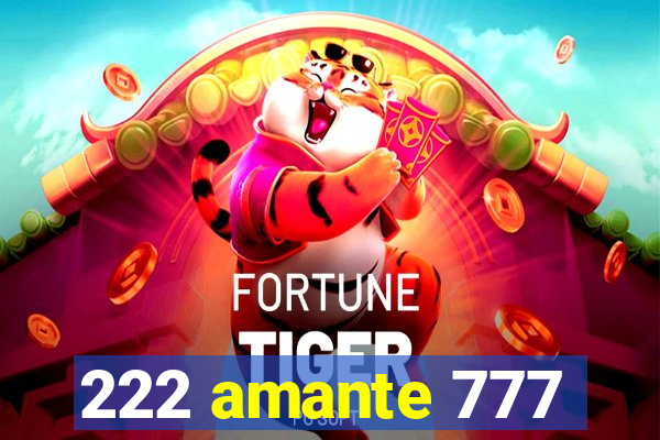 222 amante 777